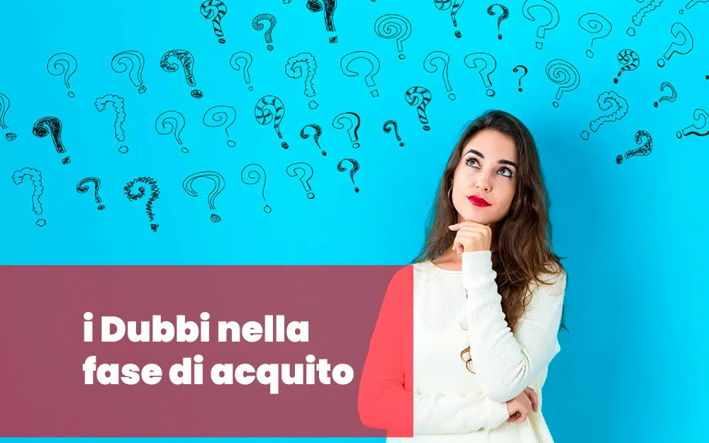 dubbi in fase di acquisto